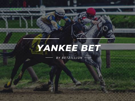 What is a Yankee Bet in Horse Racing